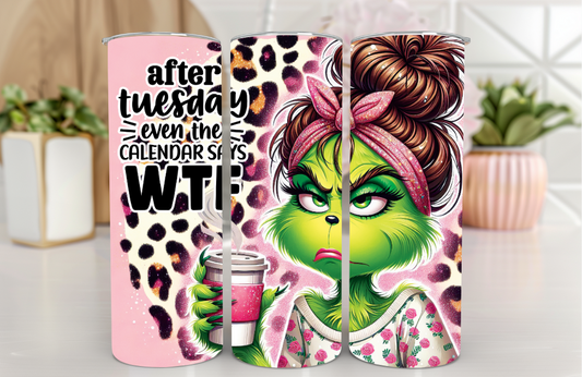 #094 ''WTF after Tuesday...'' Funny Tumbler 20oz