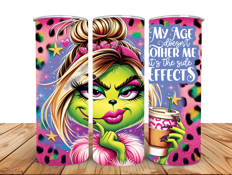 #018 Tumbler 20oz ''my age doesn't bother me it's the side effects''