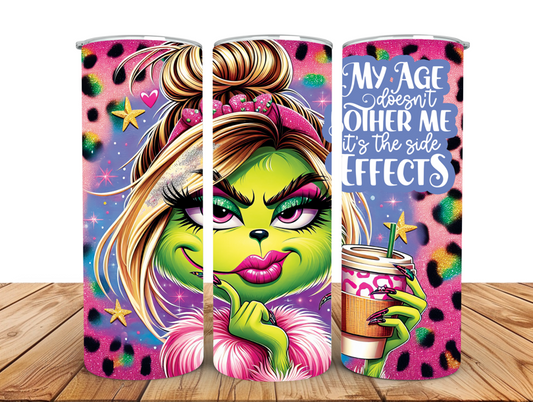 #018 Tumbler 20oz ''my age doesn't bother me it's the side effects''